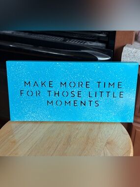 “Seabreeze”!Inspirational metal Sign - "Make More Time for Those Little Moments"